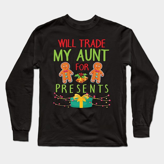 Will Trade My Aunt For Presents Merry Christmas Xmas Day Long Sleeve T-Shirt by bakhanh123